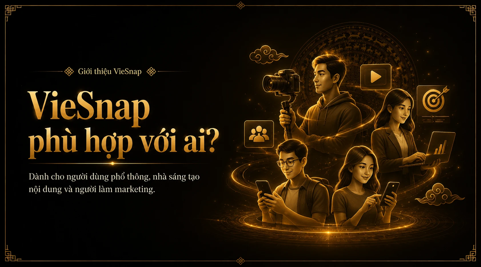 VieSnap phù hợp với ai? VieSnap phù hợp với ai?